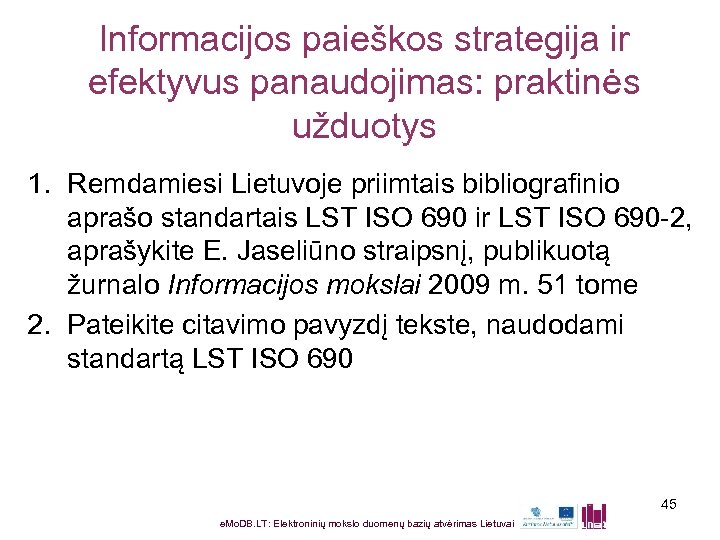Informacijos paieškos strategija ir efektyvus panaudojimas: praktinės užduotys 1. Remdamiesi Lietuvoje priimtais bibliografinio aprašo