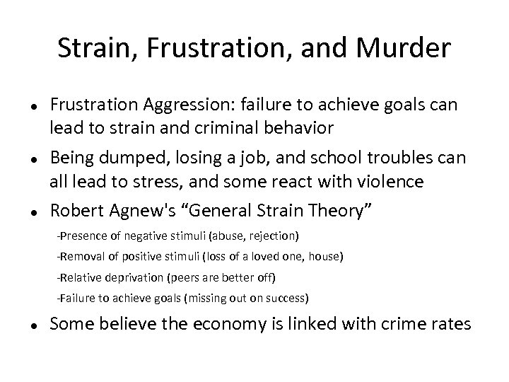 Strain, Frustration, and Murder Frustration Aggression: failure to achieve goals can lead to strain