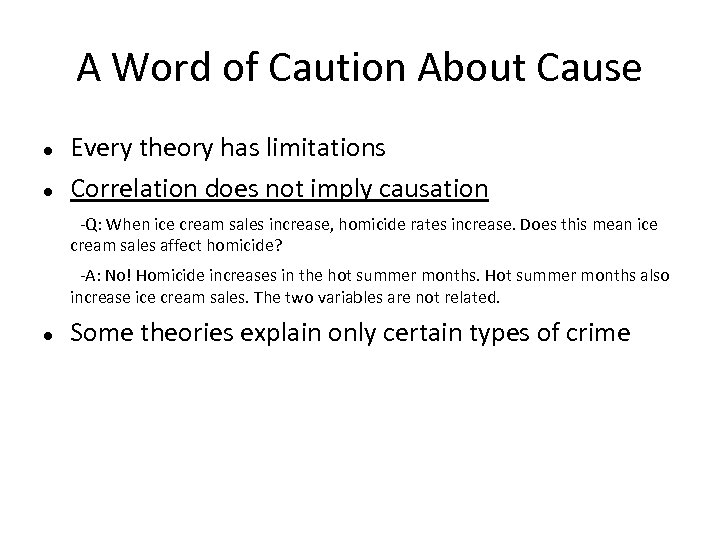 A Word of Caution About Cause Every theory has limitations Correlation does not imply