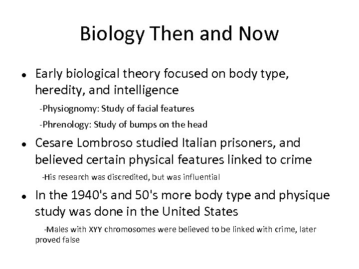 Biology Then and Now Early biological theory focused on body type, heredity, and intelligence