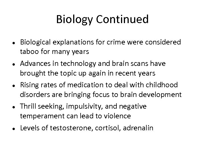 Biology Continued Biological explanations for crime were considered taboo for many years Advances in