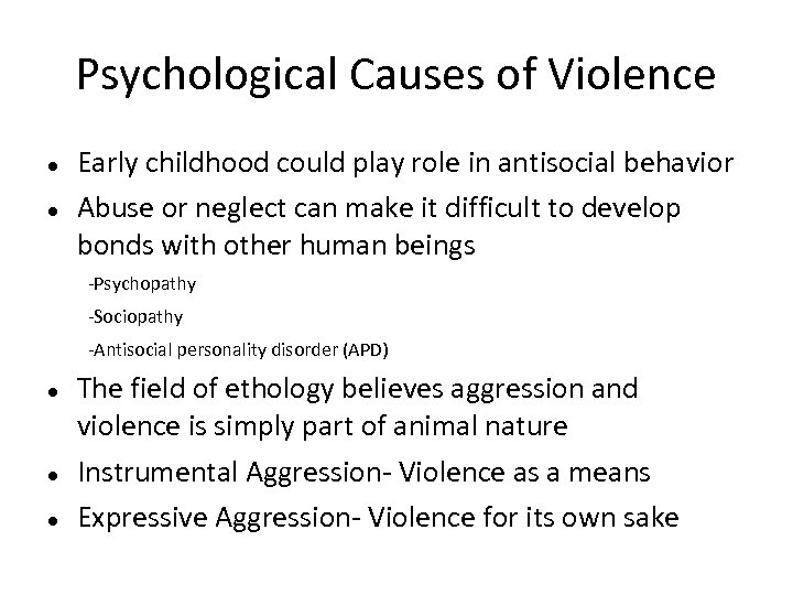 Psychological Causes of Violence Early childhood could play role in antisocial behavior Abuse or