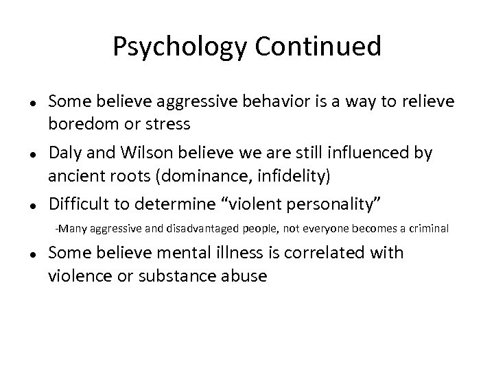 Psychology Continued Some believe aggressive behavior is a way to relieve boredom or stress