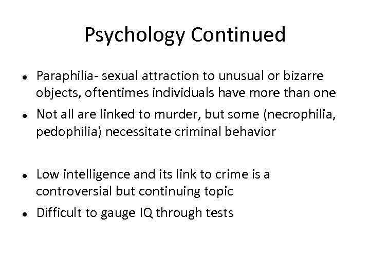 Psychology Continued Paraphilia- sexual attraction to unusual or bizarre objects, oftentimes individuals have more