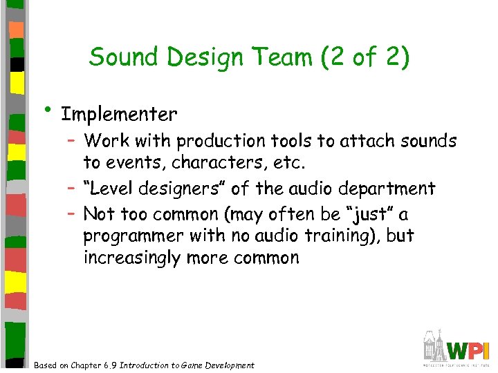 Sound Design Team (2 of 2) • Implementer – Work with production tools to
