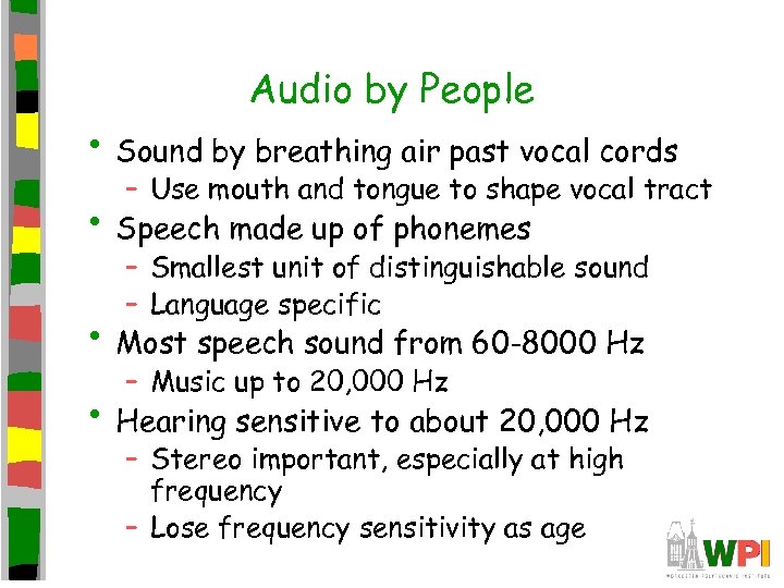 Audio by People • Sound by breathing air past vocal cords – Use mouth