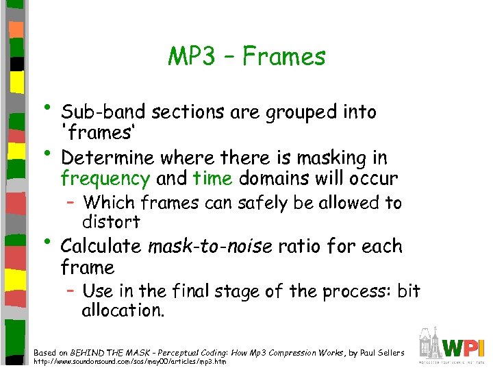 MP 3 – Frames • Sub-band sections are grouped into • 'frames‘ Determine where