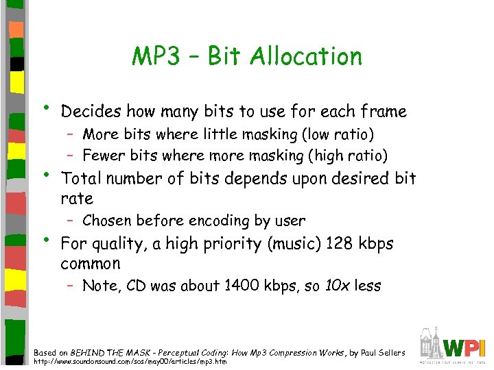 MP 3 – Bit Allocation • • • Decides how many bits to use