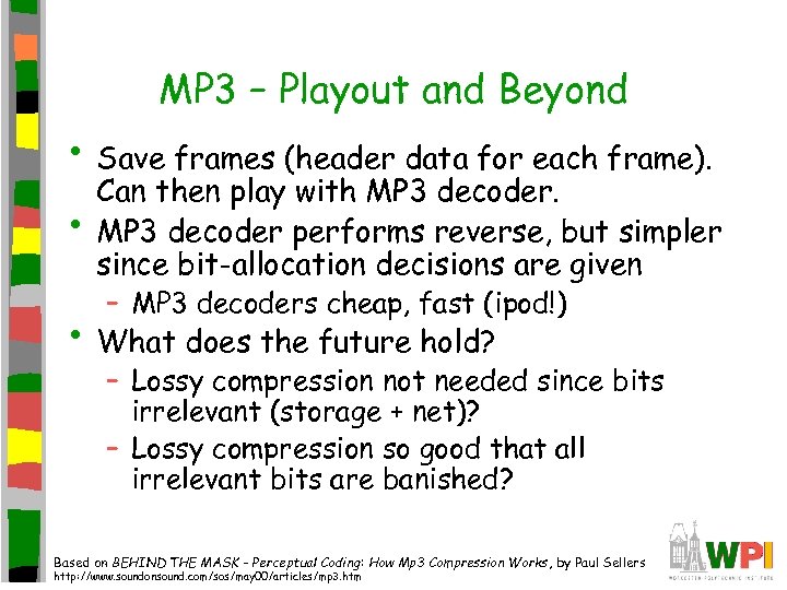 MP 3 – Playout and Beyond • Save frames (header data for each frame).