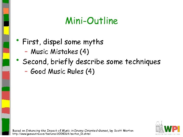 Mini-Outline • First, dispel some myths – Music Mistakes (4) • Second, briefly describe