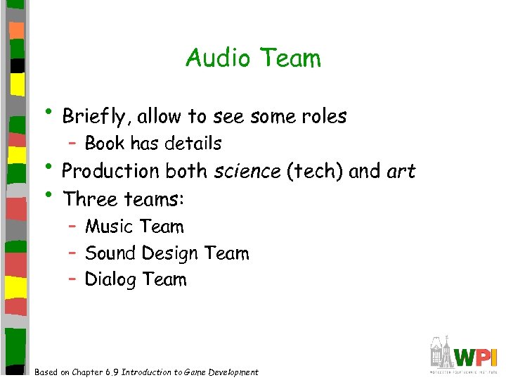 Audio Team • Briefly, allow to see some roles – Book has details •