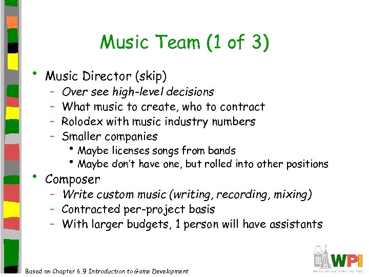 Music Team (1 of 3) • • Music Director (skip) – – Over see