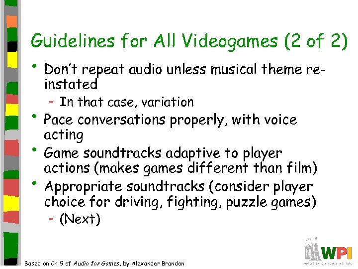 Guidelines for All Videogames (2 of 2) • Don’t repeat audio unless musical theme