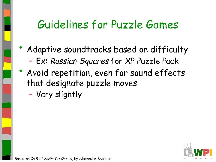 Guidelines for Puzzle Games • Adaptive soundtracks based on difficulty – Ex: Russian Squares