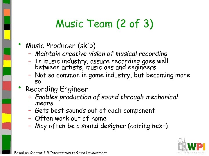 Music Team (2 of 3) • Music Producer (skip) • Recording Engineer – Maintain