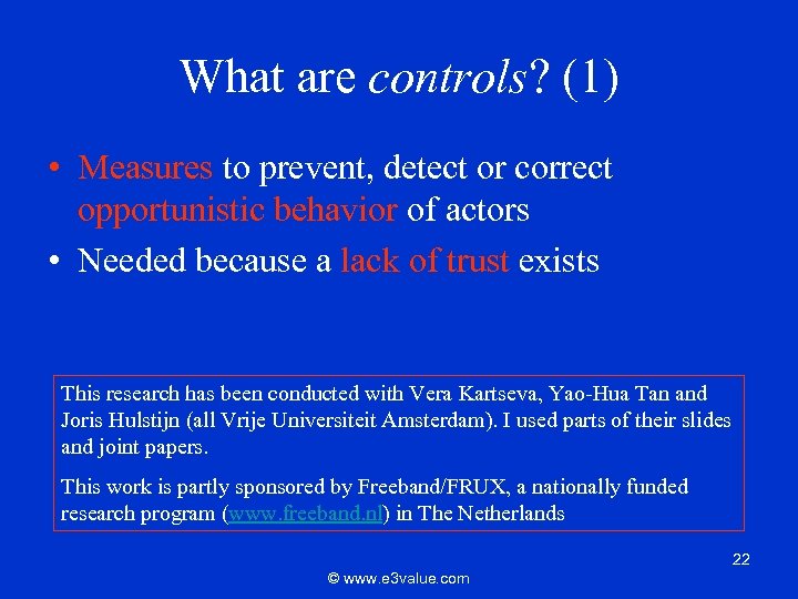 What are controls? (1) • Measures to prevent, detect or correct opportunistic behavior of