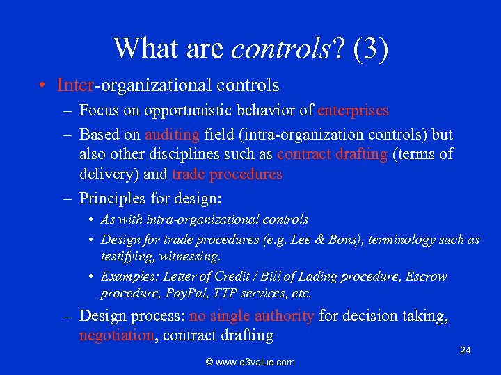 What are controls? (3) • Inter-organizational controls – Focus on opportunistic behavior of enterprises