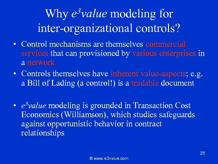 Why e 3 value modeling for inter-organizational controls? • Control mechanisms are themselves commercial