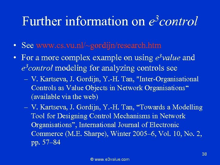 Further information on e 3 control • See www. cs. vu. nl/~gordijn/research. htm •