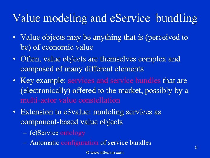 Value modeling and e. Service bundling • Value objects may be anything that is