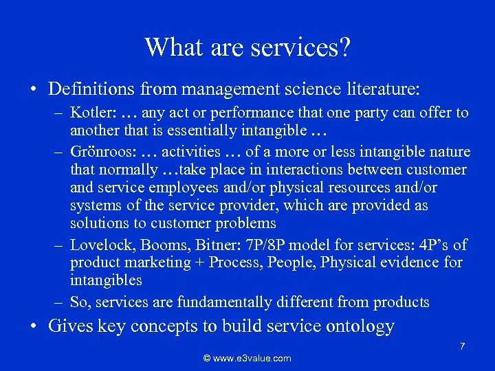 What are services? • Definitions from management science literature: – Kotler: … any act
