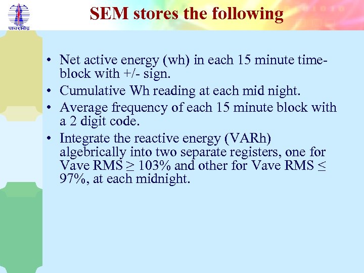 SEM stores the following • Net active energy (wh) in each 15 minute timeblock