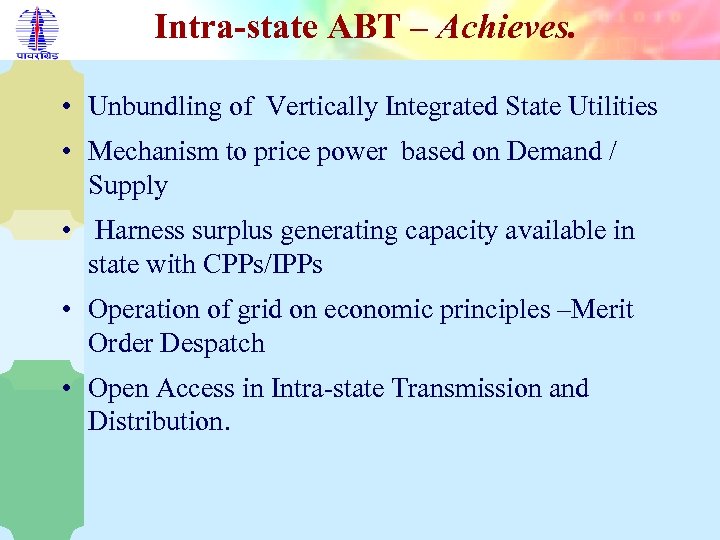 Intra-state ABT – Achieves. • Unbundling of Vertically Integrated State Utilities • Mechanism to