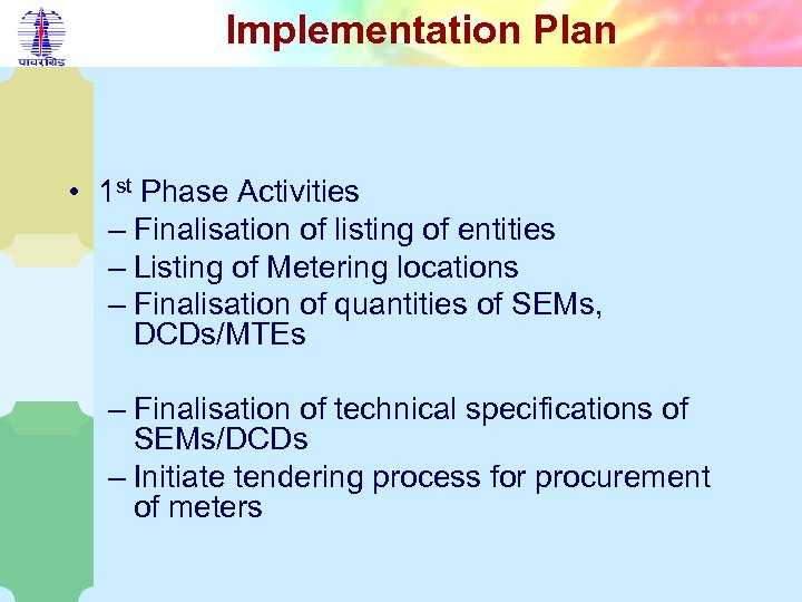 Implementation Plan • 1 st Phase Activities – Finalisation of listing of entities –