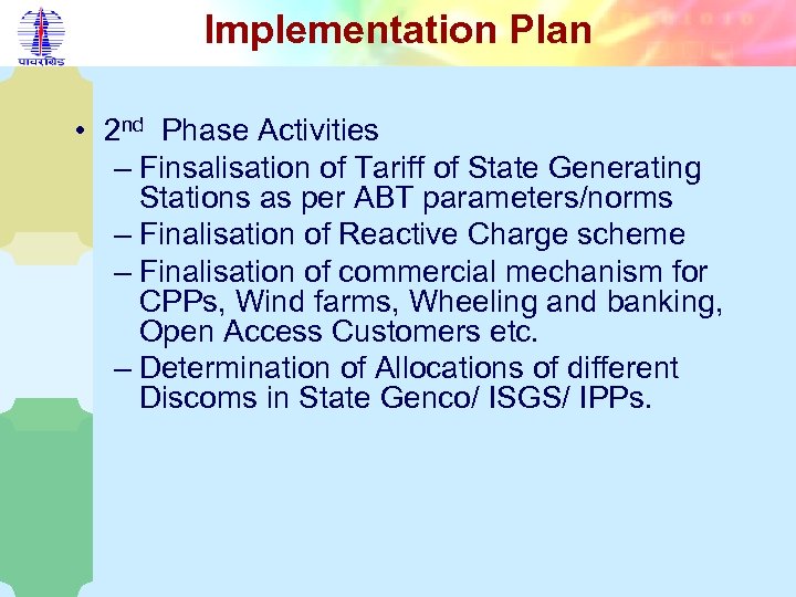 Implementation Plan • 2 nd Phase Activities – Finsalisation of Tariff of State Generating