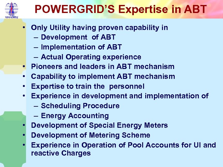 POWERGRID’S Expertise in ABT • Only Utility having proven capability in – Development of