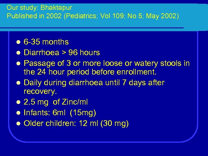 Our study: Bhaktapur Published in 2002 (Pediatrics; Vol 109; No 5; May 2002) l