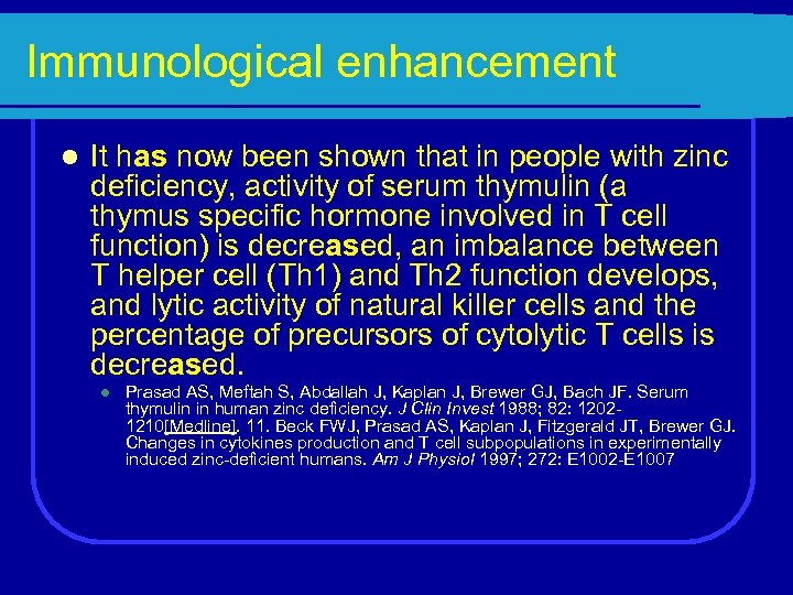 Immunological enhancement l It has now been shown that in people with zinc deficiency,