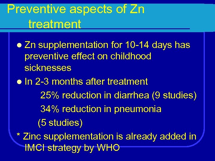 Preventive aspects of Zn treatment l Zn supplementation for 10 -14 days has preventive