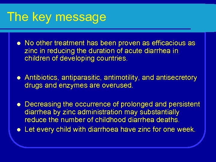 The key message l No other treatment has been proven as efficacious as zinc