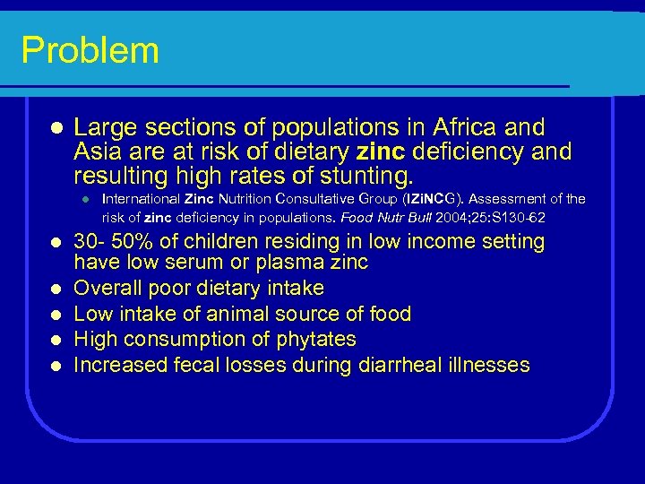 Problem l Large sections of populations in Africa and Asia are at risk of