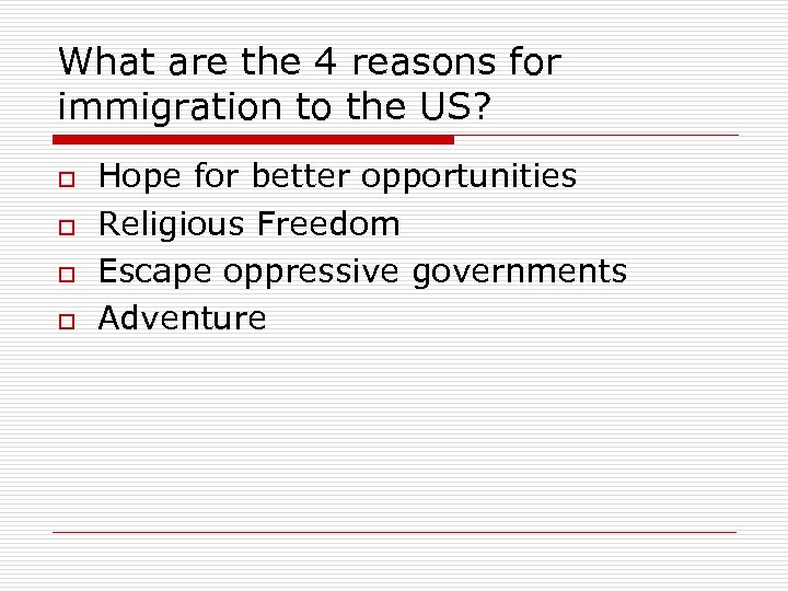 What are the 4 reasons for immigration to the US? o o Hope for