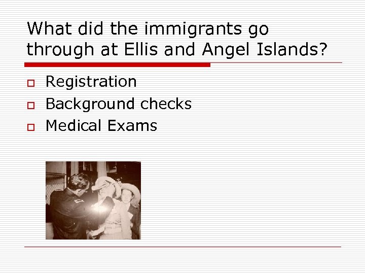 What did the immigrants go through at Ellis and Angel Islands? o o o