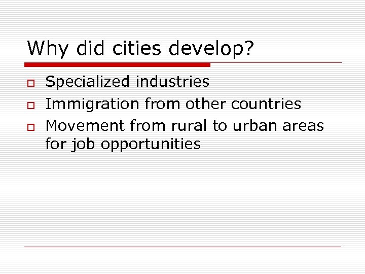 Why did cities develop? o o o Specialized industries Immigration from other countries Movement