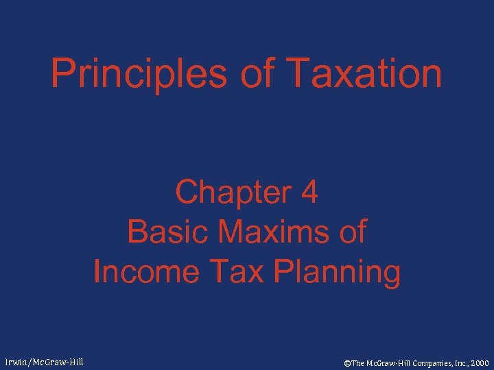 Principles of Taxation Chapter 4 Basic Maxims of