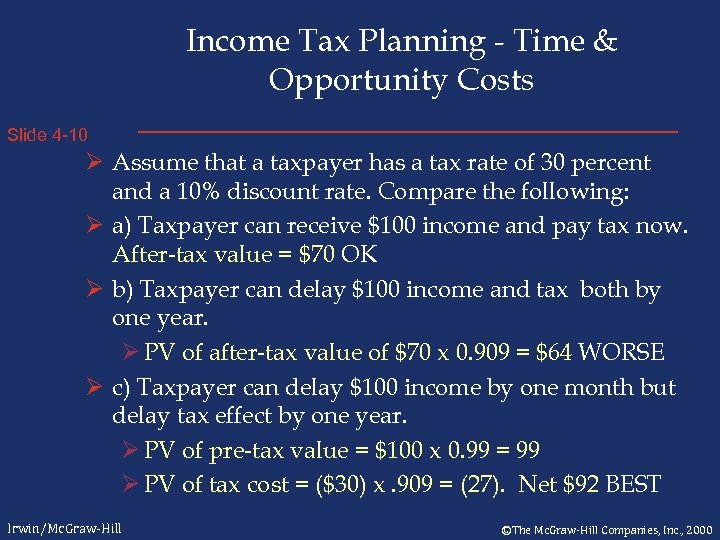 Income Tax Planning - Time & Opportunity Costs Slide 4 -10 Ø Assume that