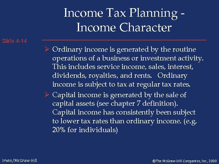 Income Tax Planning Income Character Slide 4 -14 Ø Ordinary income is generated by