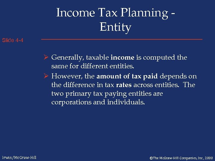 Income Tax Planning Entity Slide 4 -4 Ø Generally, taxable income is computed the