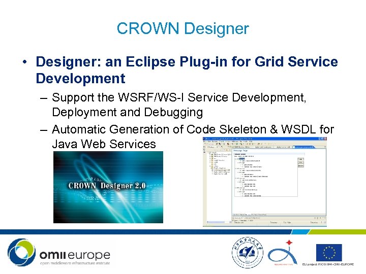 CROWN Designer • Designer: an Eclipse Plug-in for Grid Service Development – Support the