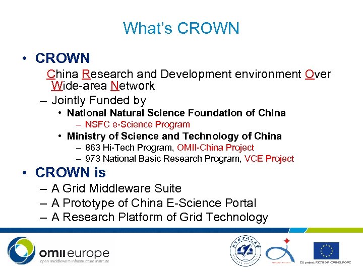 What’s CROWN • CROWN China Research and Development environment Over Wide-area Network – Jointly