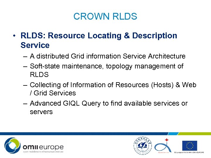 CROWN RLDS • RLDS: Resource Locating & Description Service – A distributed Grid information