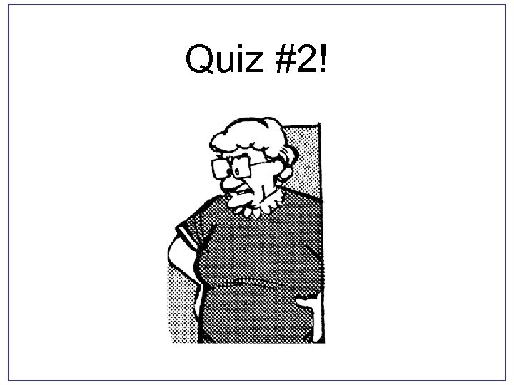 Quiz #2! 