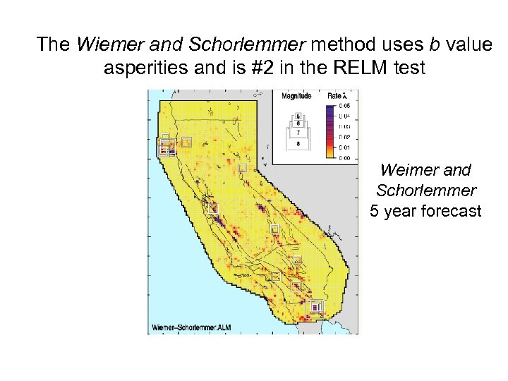 The Wiemer and Schorlemmer method uses b value asperities and is #2 in the