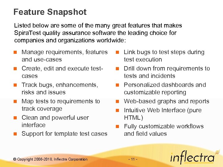 Feature Snapshot Listed below are some of the many great features that makes Spira.