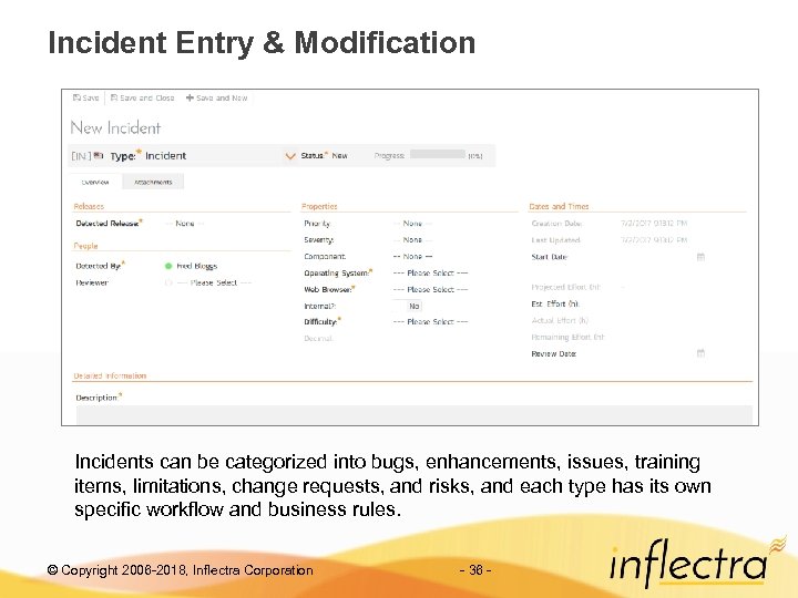 Incident Entry & Modification Incidents can be categorized into bugs, enhancements, issues, training items,