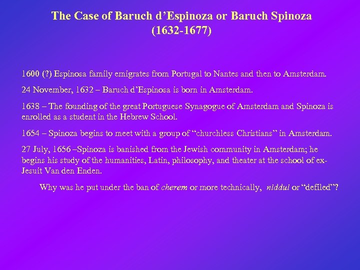 The Case of Baruch d’Espinoza or Baruch Spinoza (1632 -1677) 1600 (? ) Espinosa